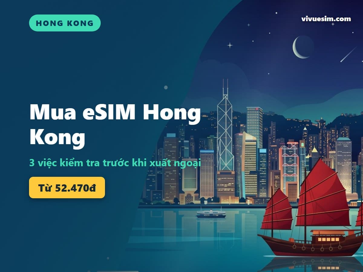 Mua eSIM Hong Kong: 3 việc kiểm tra trước khi xuất ngoại
