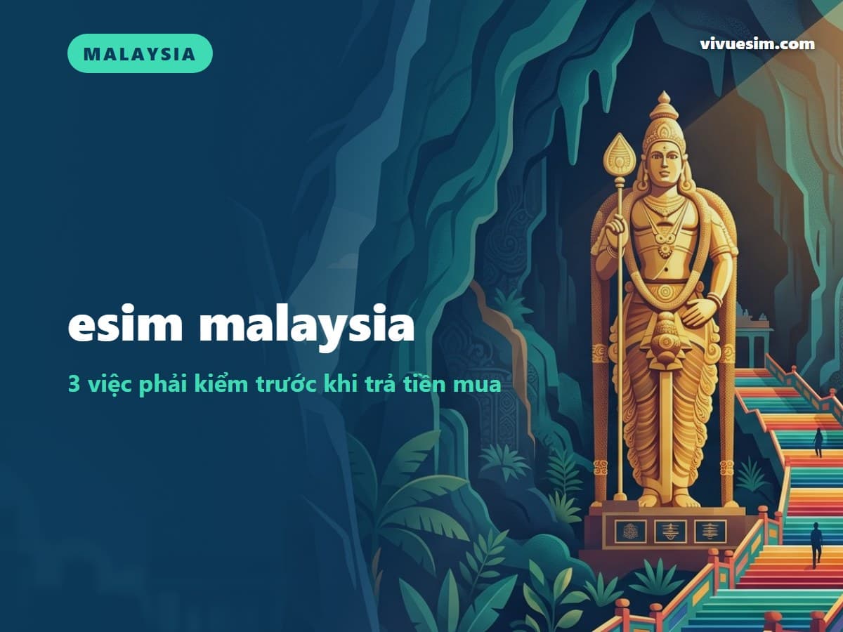 esim malaysia: 3 việc phải kiểm trước khi trả tiền mua