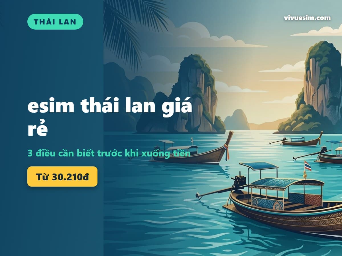 esim thái lan giá rẻ: 3 điều cần biết trước khi xuống tiền
