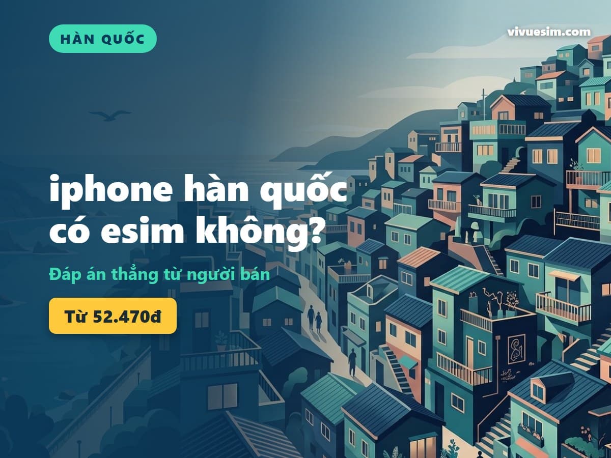 iphone hàn quốc có esim không? Đáp án thẳng từ người bán