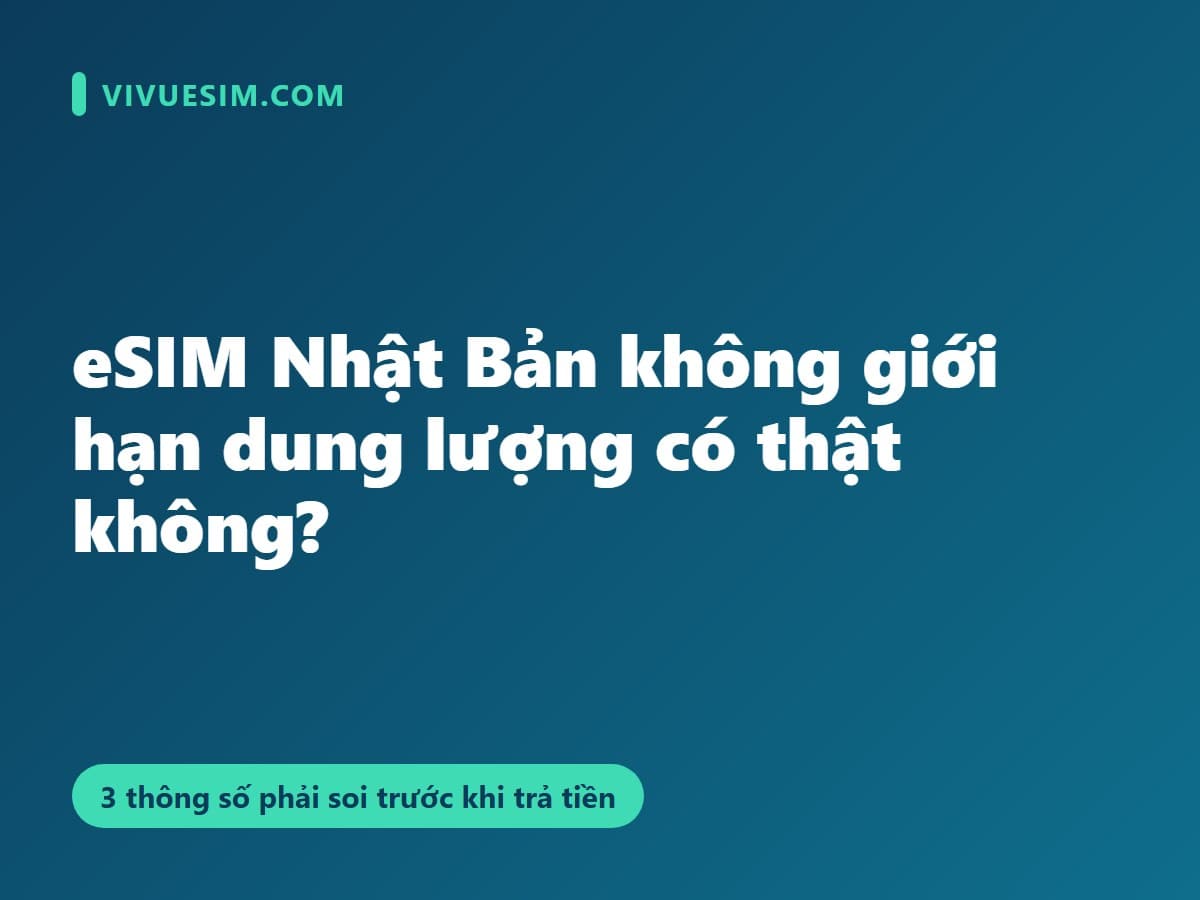 eSIM Nhật Bản không giới hạn dung lượng có thật không? Cách kiểm tra trước khi trả tiền